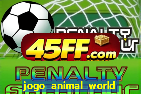 jogo animal world paga mesmo